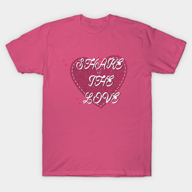 Share The Love T-Shirt by D_AUGUST_ART_53